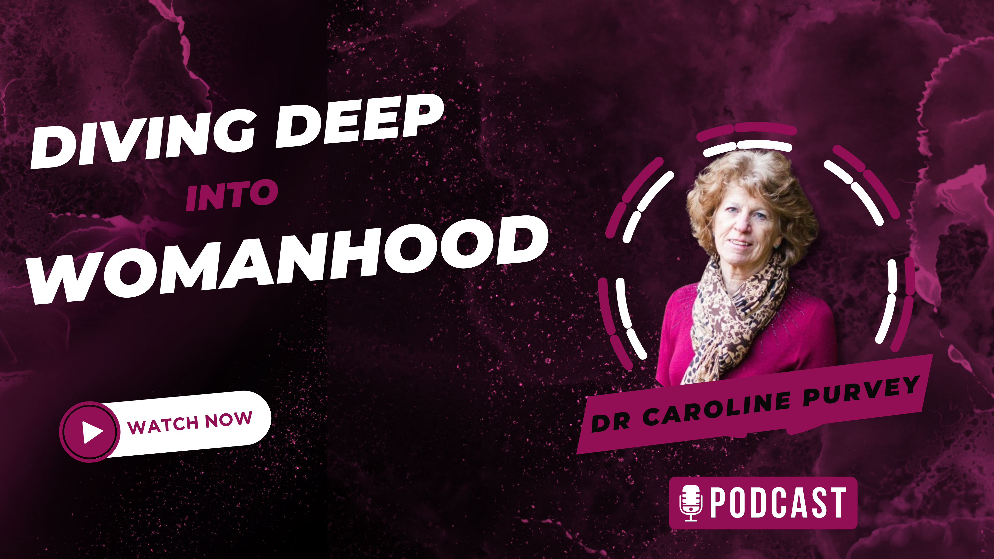 Diving Deep Into Womanhood With Dr. Caroline Purvey